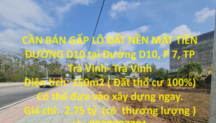 CẦN BÁN GẤP LÔ ĐẤT NỀN MẶT TIỀN ĐƯỜNG D10 tại Đường D10, P 7, TP Trà Vinh- Trà Vinh